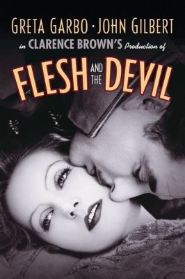 Flesh and the Devil! A Silent Symphony of Desire and Forbidden Love